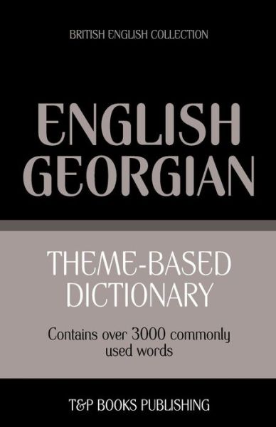 Cover for Andrey Taranov · Theme-based Dictionary British English-georgian - 3000 Words (Paperback Book) (2013)