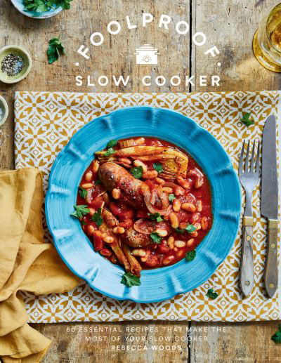 Foolproof Slow Cooker: 60 Essential Recipes that Make the Most of Your Slow Cooker - Rebecca Woods - Books - Quadrille Publishing Ltd - 9781787138995 - November 10, 2022