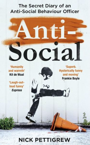 Cover for Nick Pettigrew · Anti-Social: the Sunday Times-bestselling diary of an anti-social behaviour officer (Paperback Book) (2021)