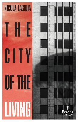 The City of the Living: A literary chronicle narrating one of the most vicious crimes in recent Roman history - Nicola Lagioia - Books - Europa Editions (UK) Ltd - 9781787703995 - September 7, 2023
