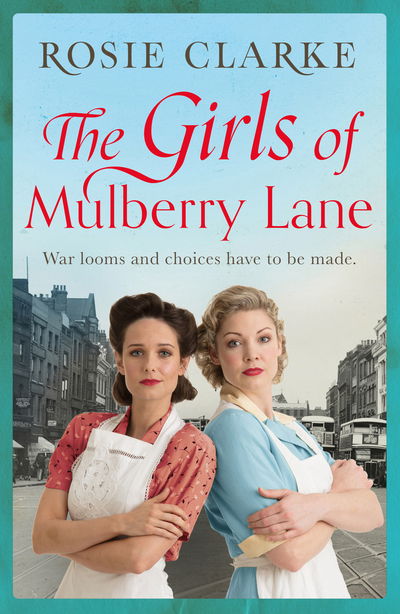 The Girls of Mulberry Lane - The Mulberry Lane Series - Rosie Clarke - Books - Bloomsbury Publishing PLC - 9781788540995 - August 10, 2017