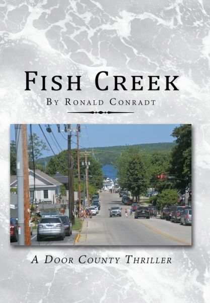 Cover for Ronald Conradt · Fish Creek: A Door County Thriller (Hardcover Book) (2019)