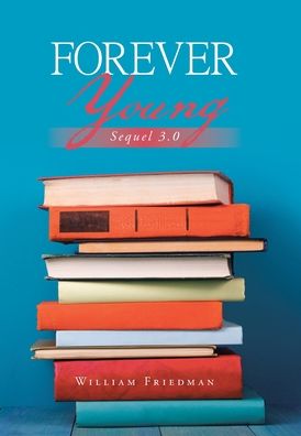Cover for William Friedman · Forever Young Sequel 3. 0 (Book) (2020)