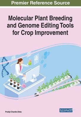 Molecular Plant Breeding and Genome Editing Tools for Crop Improvement - Pradip Chandra Deka - Livros - Engineering Science Reference - 9781799852995 - 8 de agosto de 2020