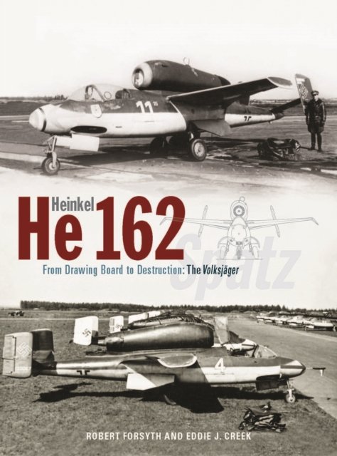 Cover for Robert Forsyth · Heinkel He162 Volksjager: From Drawing Board to Destruction: The Volksjager Spatz (Hardcover Book) (2023)