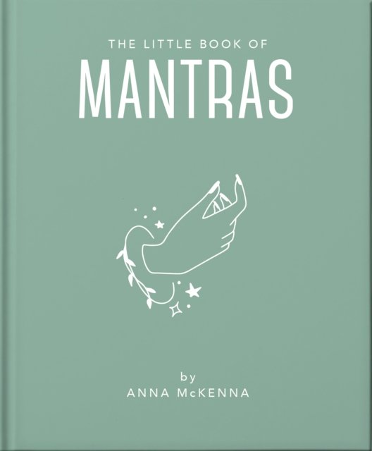 The Little Book of Mantras: Invocations for self-esteem, health and happiness - Orange Hippo! - Bøker - Headline Publishing Group - 9781800691995 - 18. januar 2024