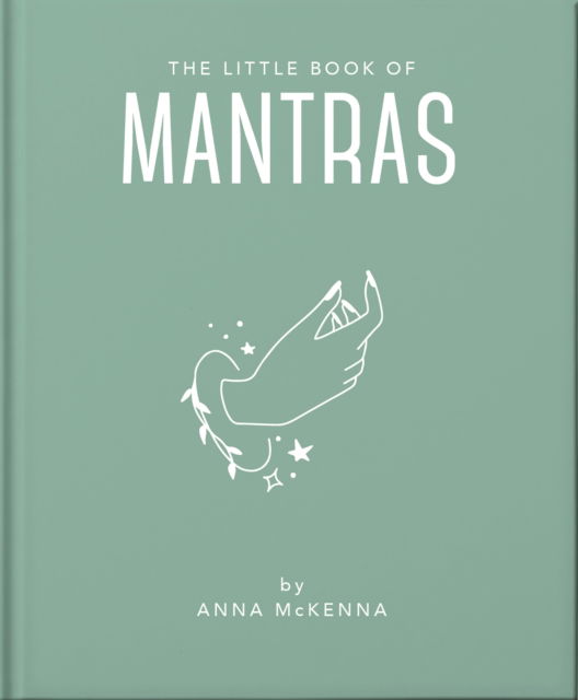 The Little Book of Mantras: Invocations for self-esteem, health and happiness - Orange Hippo! - Books - Headline Publishing Group - 9781800691995 - January 18, 2024