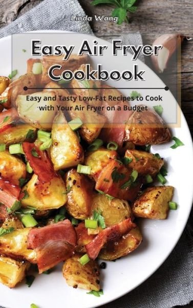 Cover for Linda Wang · Easy Air Fryer Cookbook (Hardcover bog) (2021)