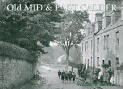 Cover for William Fyfe Hendrie · Old Mid and East Calder: Including Kirknewton and Oakbank (Paperback Book) (2004)