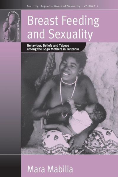 Cover for Mara Mabilia · Breast Feeding and Sexuality: Behaviour, Beliefs and Taboos Among the Gogo Mothers in Tanzania - Fertility, Reproduction &amp; Sexuality (Paperback Book) (2006)