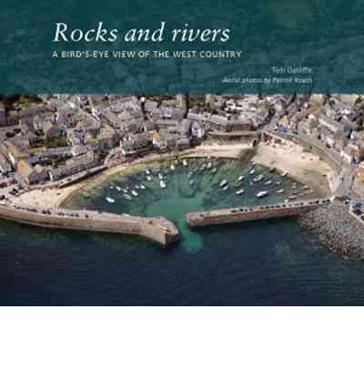 Cover for Tom Cunliffe · Rocks and Rivers: A Birds's Eye View of the West Country (Paperback Book) (2009)