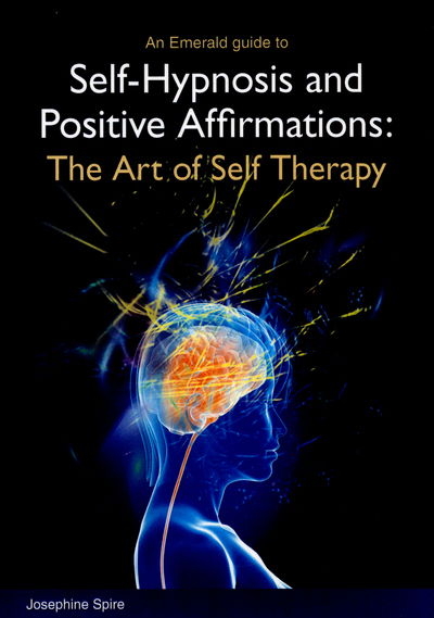 Cover for Josephine Spire · Self-hypnosis and positive affirmations - the art of self therapy (Paperback Book) [UK edition] (2015)