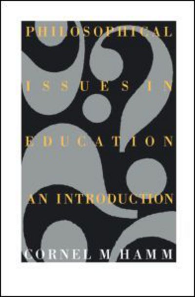 Cover for Cornel M. Hamm · Philosophical Issues In Education: An Introduction (Paperback Book) (1989)