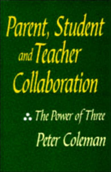 Parent, Student and Teacher Collaboration: The Power of Three - Peter Coleman - Libros - Sage Publications Ltd - 9781853963995 - 1 de julio de 1998