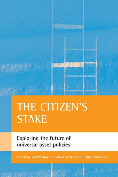 Cover for Dominic Maxwell · The citizen's stake: Exploring the future of universal asset policies (Paperback Book) (2006)
