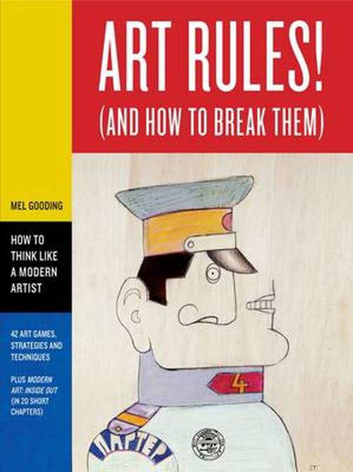 Cover for Mel Gooding · Art Rules!: (And How to Break Them) (Book) (2014)