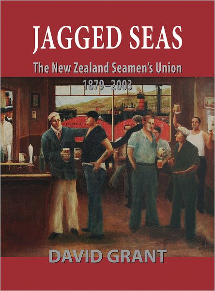 Cover for David Grant · Jagged Seas: the New Zealand Seamen's Union 1879 - 2003 (Paperback Book) (2012)