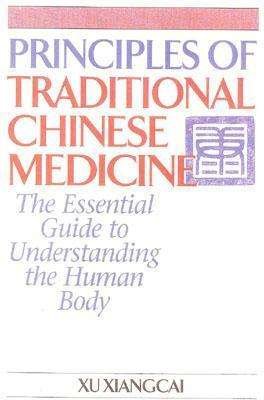 Cover for Xu Xiangcai · Principles of Traditional Chinese Medicine: The Essential Guide to Understanding the Human Body - Practical TCM (Paperback Book) [New edition] (2001)