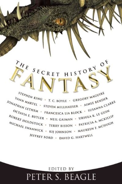 The Secret History of Fantasy - Peter S Beagle - Books - Tachyon Publications - 9781892391995 - September 15, 2010