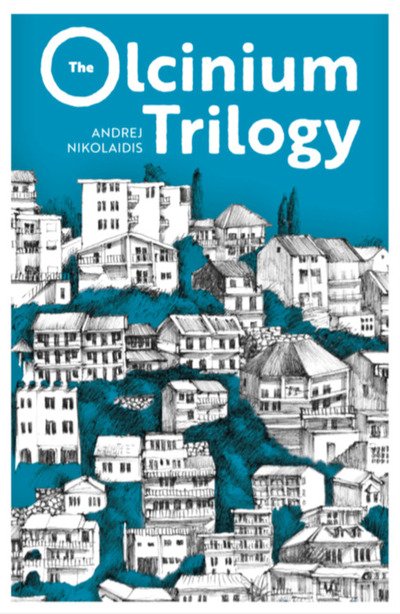 Cover for Andrej Nikolaidis · The Olcinium Trilogy (Paperback Book) (2019)