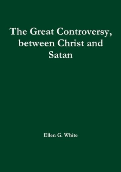 Cover for Ellen G. White · The Great Controversy, between Christ and Satan (Paperback Book) (2019)