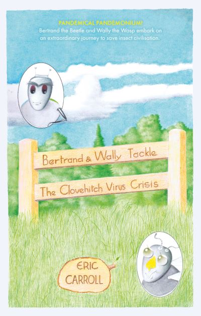 Cover for Eric Carroll · Bertrand and Wally Tackle the Clovehitch Virus Crisis: A Story of a Struggle for Survival of an Insect Civilisation (Paperback Book) (2022)