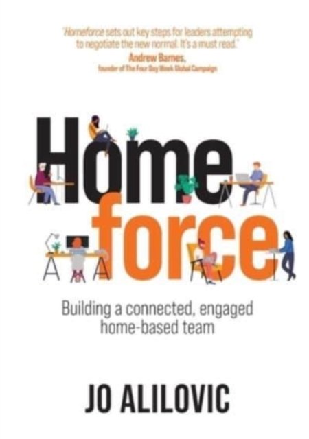 Cover for Jo Alilovic · Homeforce: Building a Powerful, Engaged and Connected Home Based Team (Taschenbuch) (2021)