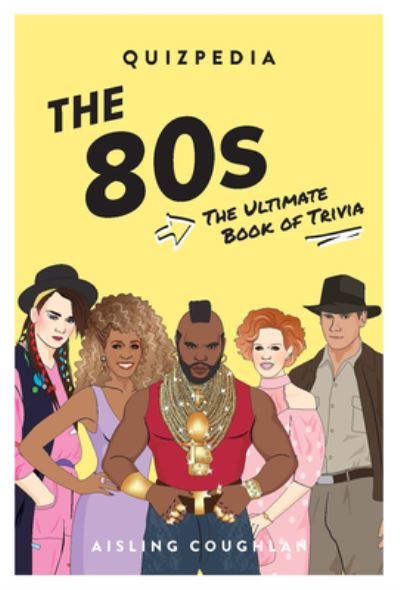 Aisling Coughlan · 80s Quizpedia: The ultimate book of trivia (Hardcover Book) (2022)