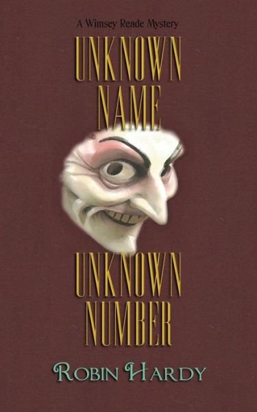 Cover for Robin Hardy · Unknown Name, Unknown Number: a Wimsey Reade Mystery (Paperback Bog) (2015)