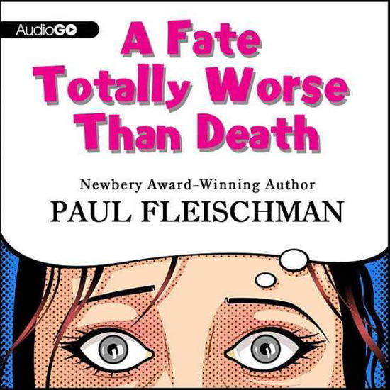 A Fate Totally Worse Than Death (Library Edition) (Audiogo Children's) - Paul Fleischman - Audiobook - AudioGO - 9781935430995 - 1 marca 2013