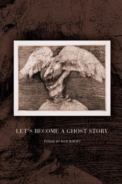 Cover for Rick Bursky · Let's Become a Ghost Story - American Poets Continuum (Paperback Bog) (2020)