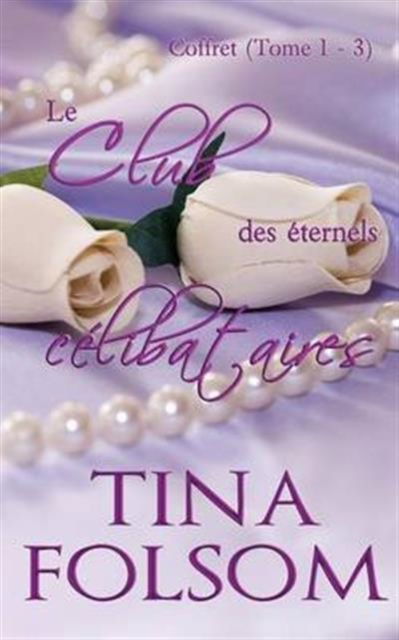 Cover for Tina Folsom · Le Club Des Eternels Celibataires (Coffret: Tome 1 - 3) (Paperback Book) (2016)