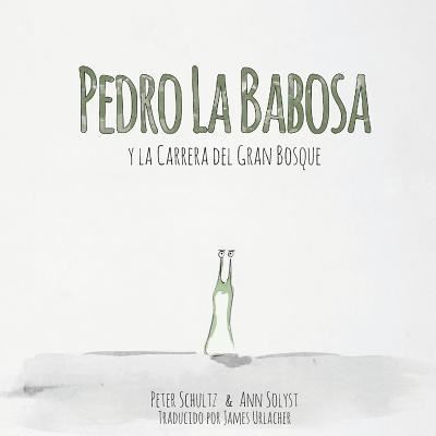 Cover for Peter Schultz · Pedro la Babosa y la Carrera del Gran Bosque (America del norte) (Paperback Book) (2015)