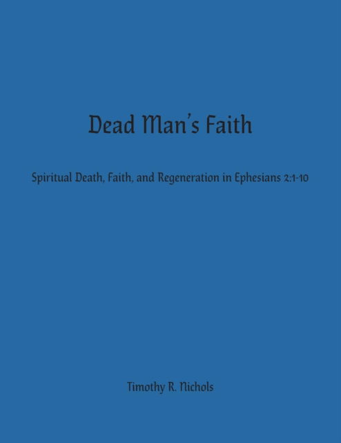 Cover for Timothy R Nichols · Dead Man's Faith (Paperback Book) (2016)