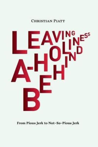 Cover for Christian Piatt · Leaving A-Holiness Behind (Taschenbuch) (2016)