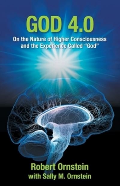 Cover for Robert Ornstein · God 4.0: On the Nature of Higher Consciousness and the Experience Called &quot;God&quot; (Paperback Book) (2021)