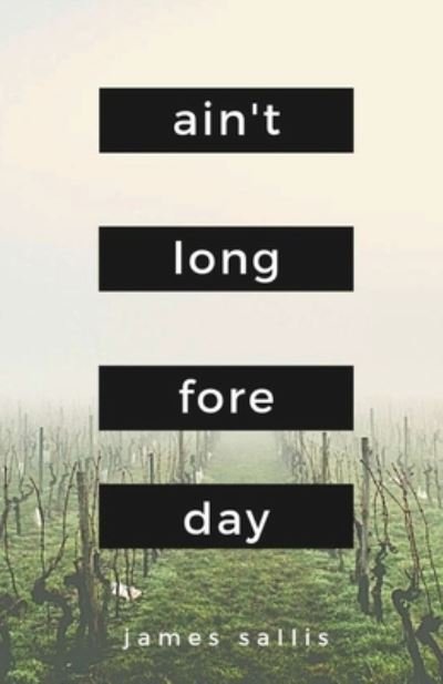 Cover for James Sallis · Ain't Long Fore Day (Paperback Book) (2019)