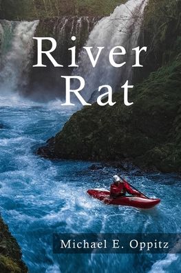 Cover for Michael E. Oppitz · River Rat (Paperback Book) (2022)