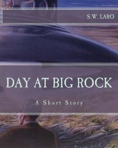 Cover for S W Laro · Day at Big Rock (Paperback Bog) (2017)