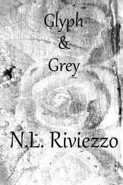 Cover for N L Riviezzo · Glyph &amp; Grey (Paperback Book) (2017)
