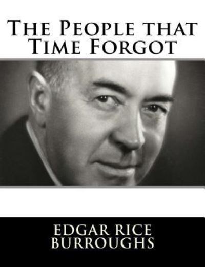 The People that Time Forgot - Edgar Rice Burroughs - Książki - Createspace Independent Publishing Platf - 9781982085995 - 29 grudnia 2017