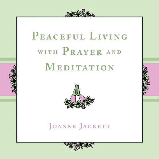 Cover for Joanne Jackett · Peaceful Living with Prayer and Meditation (Paperback Book) (2018)