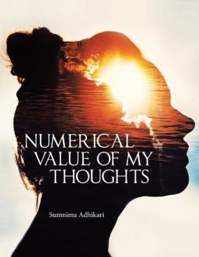 Cover for Sumnima Adhikari · Numerical Value of My Thoughts (Paperback Book) (2018)