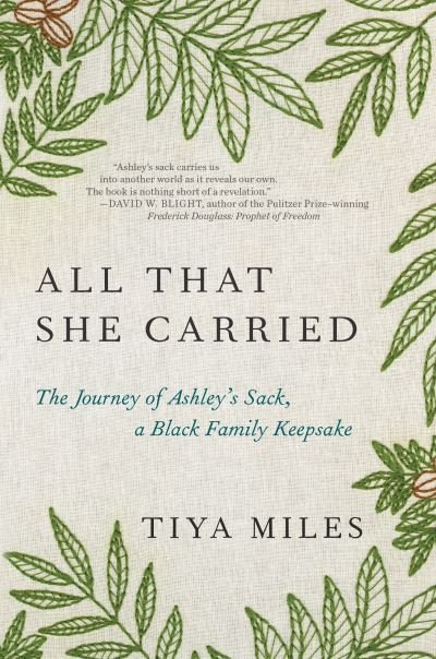 Tiya Miles · All That She Carried: The History of a Black Family Keepsake, Lost & Found (Hardcover Book) (2021)