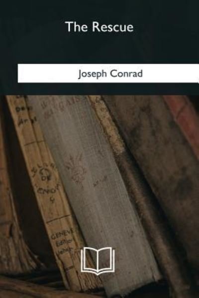 The Rescue - Joseph Conrad - Bøker - Createspace Independent Publishing Platf - 9781985381995 - 8. mars 2018