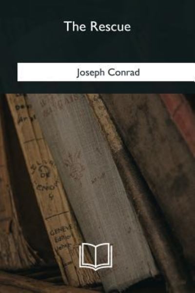 The Rescue - Joseph Conrad - Books - Createspace Independent Publishing Platf - 9781985381995 - March 8, 2018