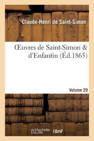 Cover for Claude-Henri De Saint-Simon · Oeuvres de Saint-Simon &amp; d'Enfantin. Volume 29 (Paperback Book) (2017)