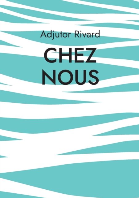 Cover for Adjutor Rivard · Chez nous (Paperback Book) (2022)