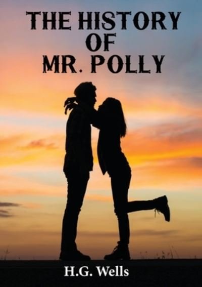 The History of Mr. Polly - H G Wells - Books - Les prairies numériques - 9782382747995 - November 27, 2020
