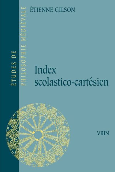 Index Scolastico-cartesien (Etudes De Philosophie Medievale) (French Edition) - Etienne Gilson - Books - Vrin - 9782711602995 - 1960